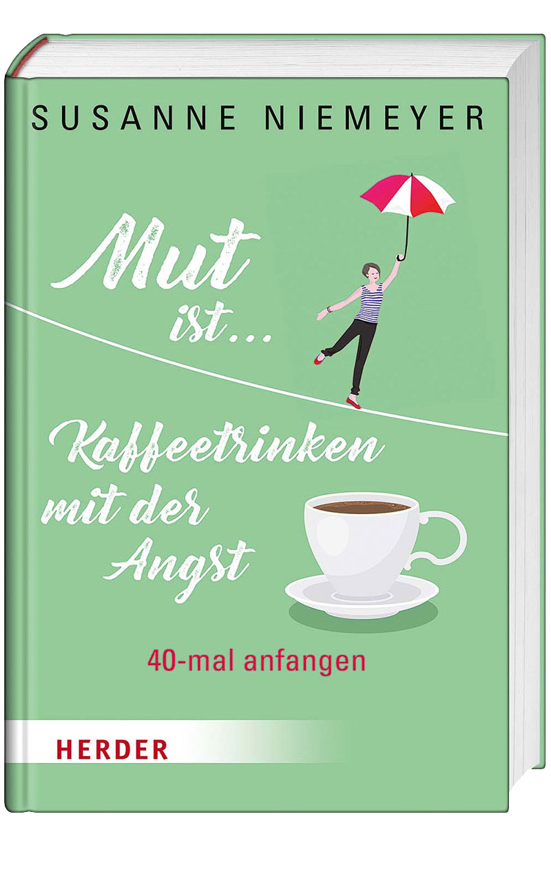 Buchcover Mut ist ... Kaffeetrinken mit der Angst von Susanne Niemeyer (© HERDER)