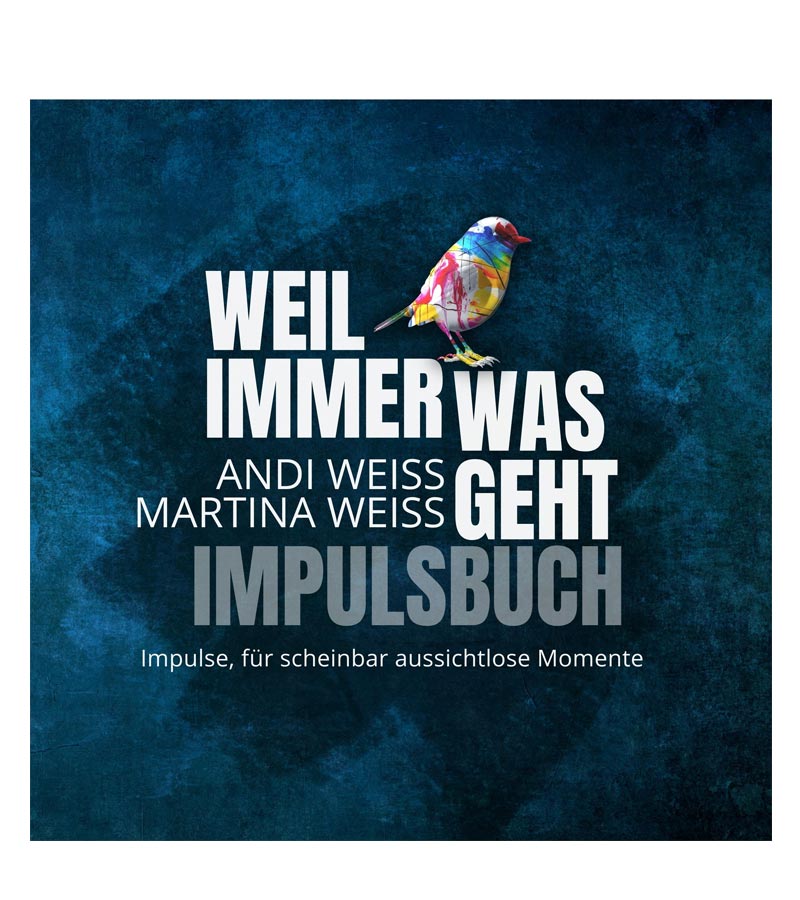 „Weil immer was geht – Impulsbuch“ von Martina und Andi Weiss (© Andi Weiss)