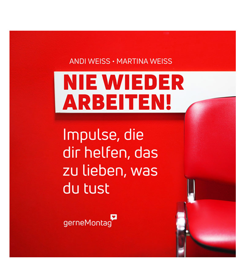 „Nie wieder arbeiten! – Das Impulsbuch“ von Andi Weiss (© Andi Weiss)